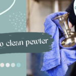 How to Clean Pewter