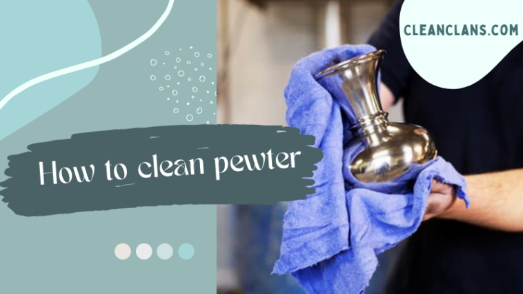 How to Clean Pewter