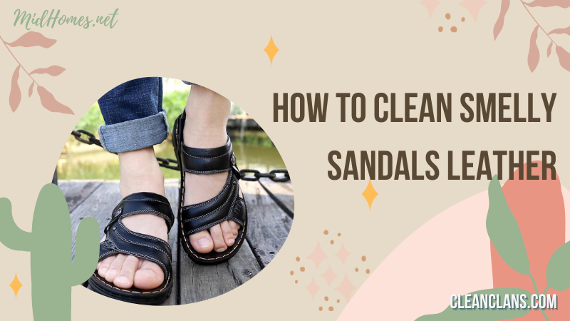 How to clean smelly sandals leather